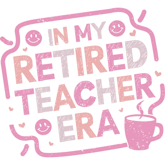 In My Retired Teacher Era Teacher Appreciation Gift