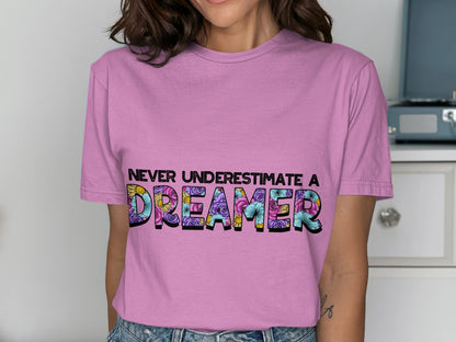 Never Underestimate a Dreamer Shirt for Inspiration