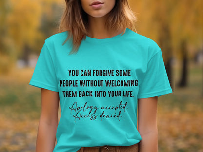 You Can Forgive But Not Welcome Back T-shirt