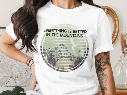 Everything Is Better in the Mountains Graphic Tee