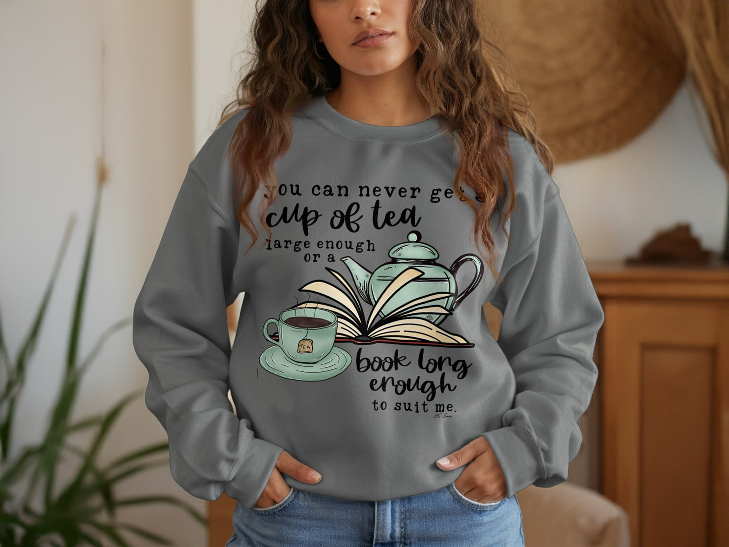 You Can Never Get Cup of Tea Book Long Enough Sweatshirt