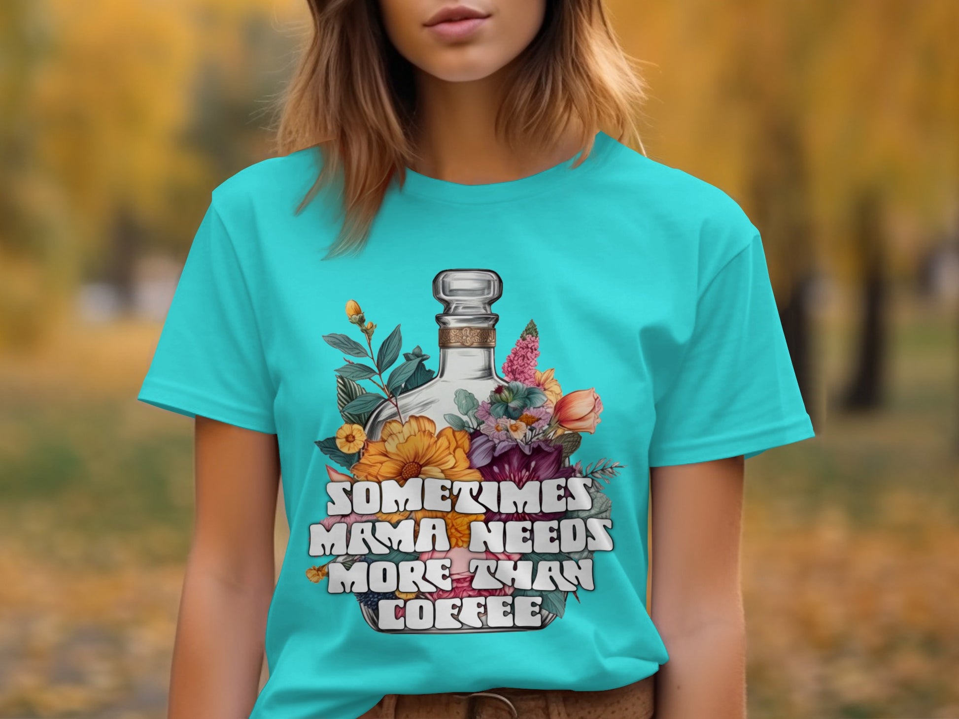 Sometimes Mama Needs More Than Coffee T-Shirt