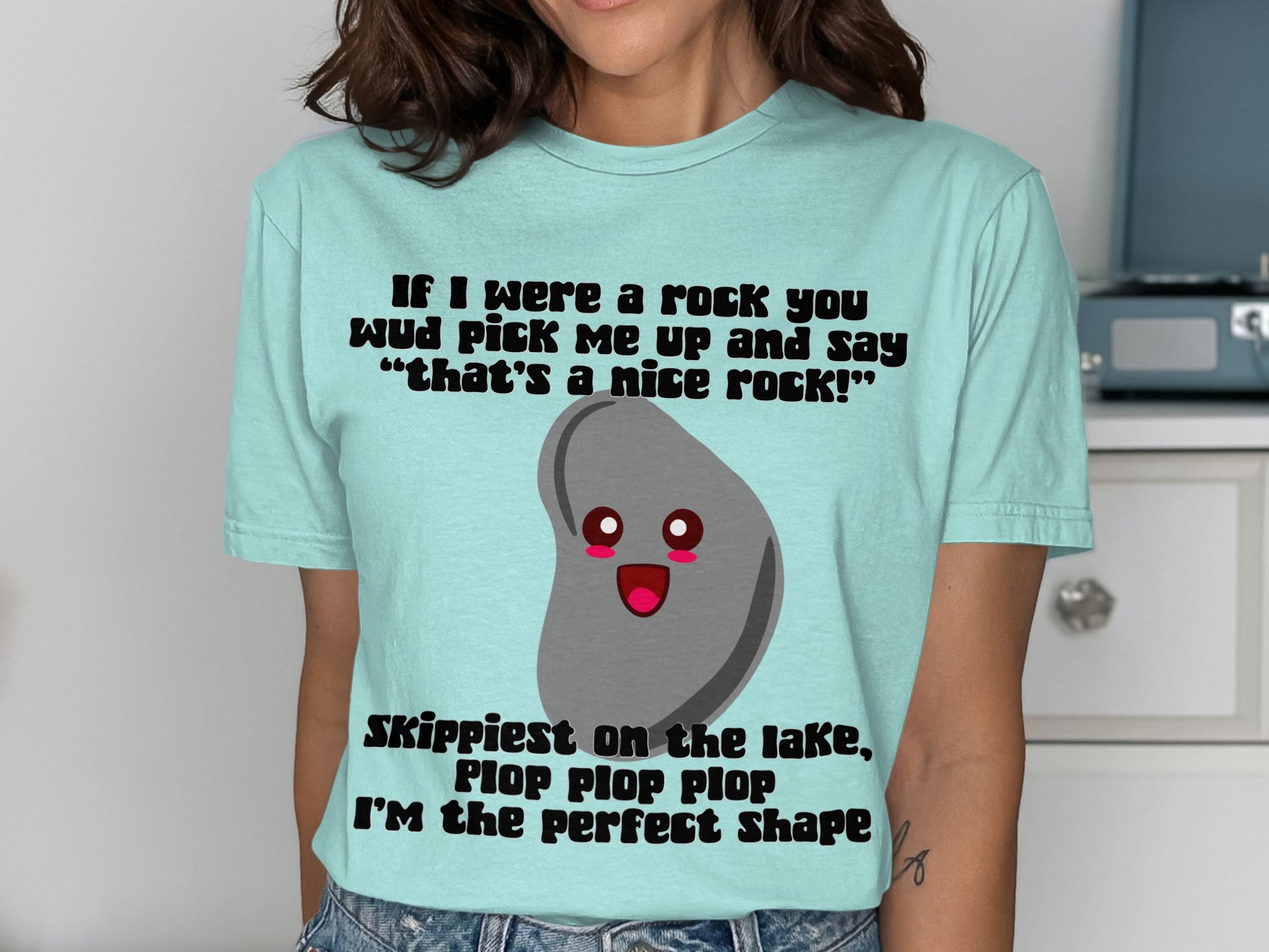 If I Were a Rock You'd Pick Me Up Funny Shirt