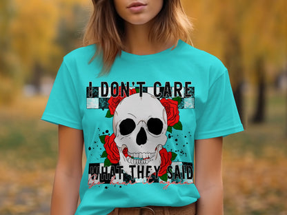 I Don't Care What They Said Skull Graphic Shirt
