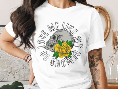Love Me Like My Demons Do Skull Shirt
