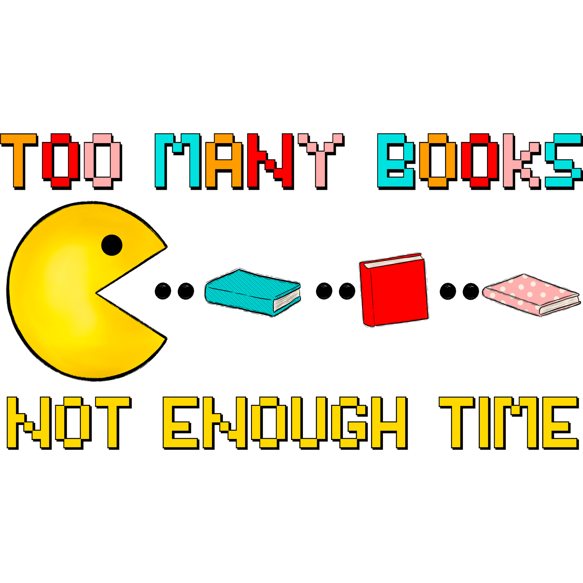 Too Many Books Not Enough Time Graphic Tee