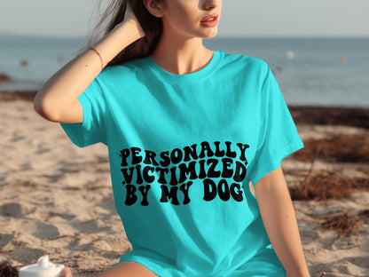Personally Victimized by My Dog T-shirt