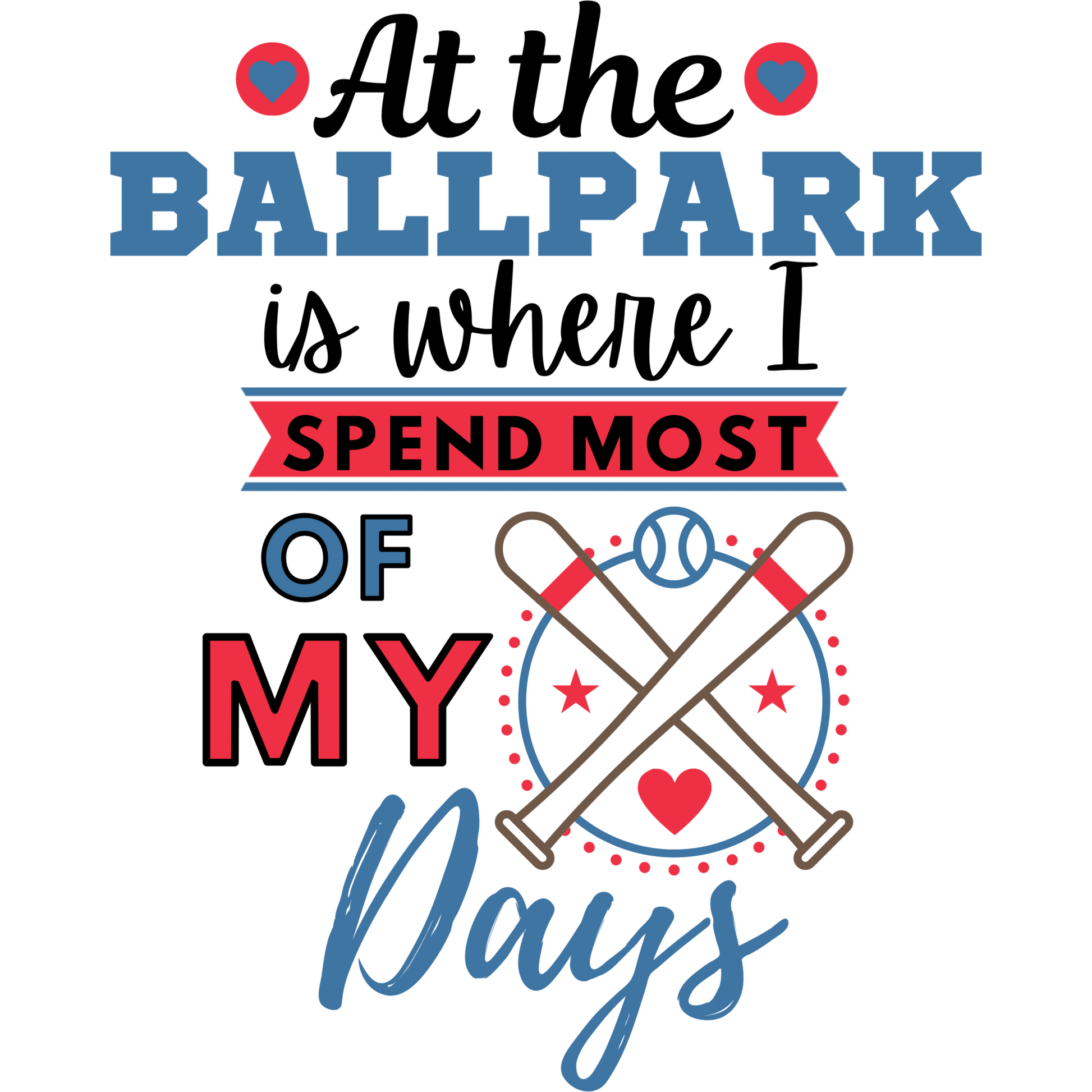 At the Ballpark is Where I Spend Most of My Days Sign