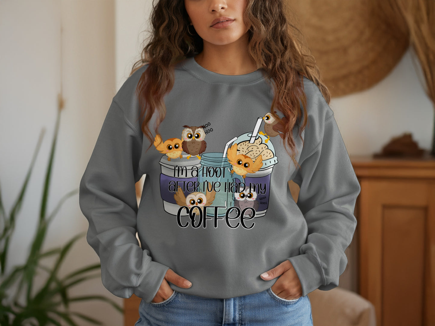 I'm a Hoot Until I Have Had My Coffee Sweatshirt