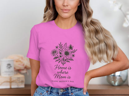 Home is Where Mom is Happy Mother's Day Apparel
