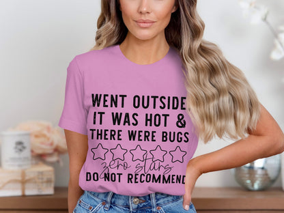 Went Outside It Was Hot & There Were Bugs T-shirt
