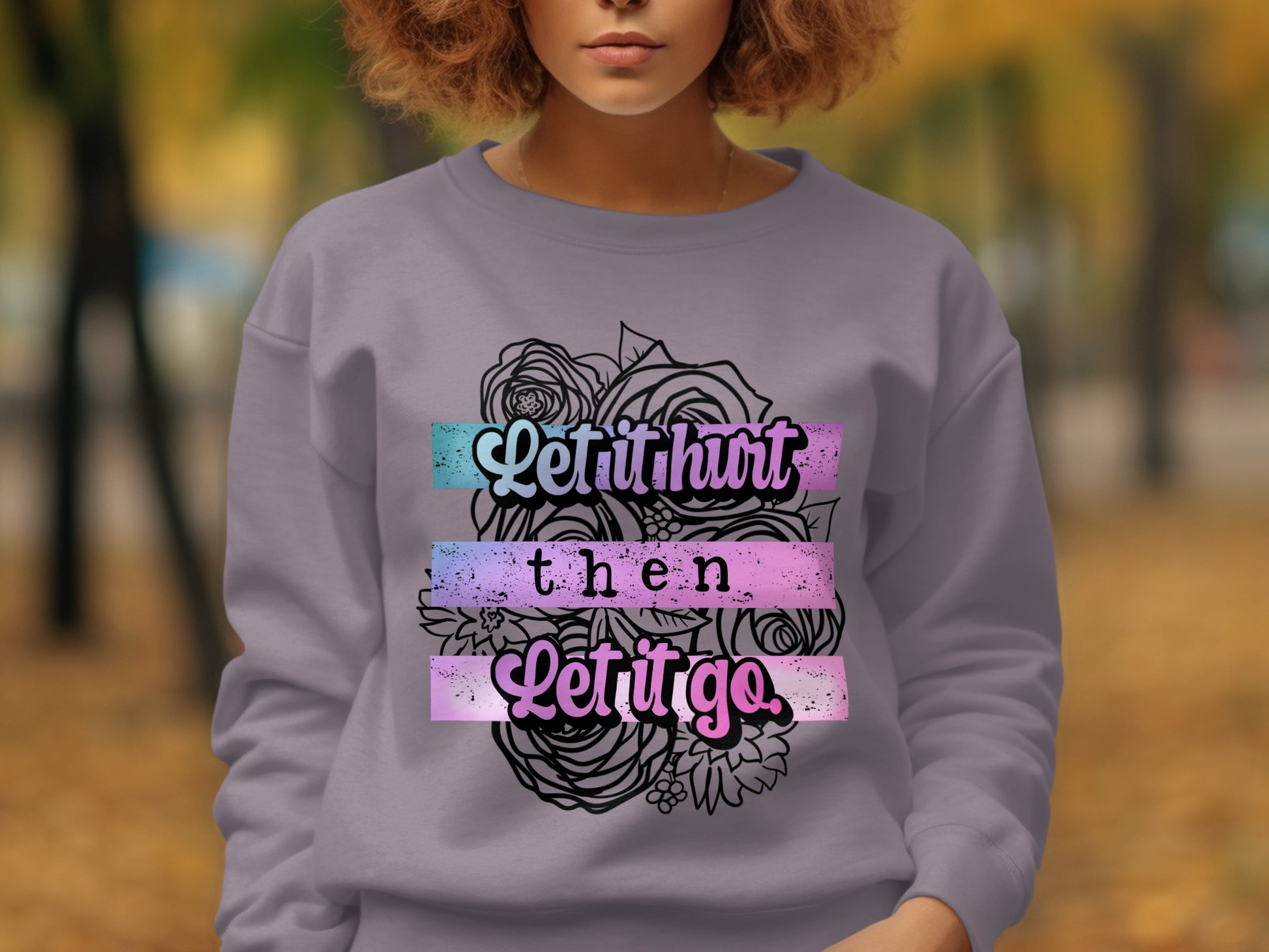 Let it hurt then let it go graphic sweatshirt product
