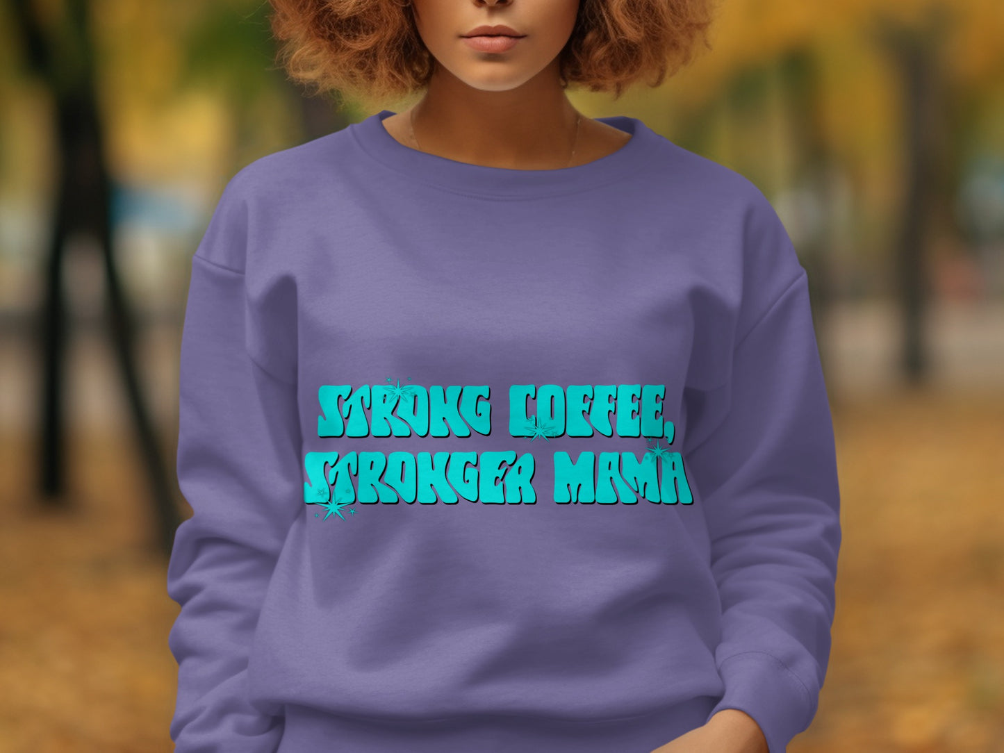 Strong Coffee Stronger Mama Bold Statement Sweatshirt