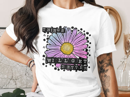 Things Will Get Better Typography Art T-shirt