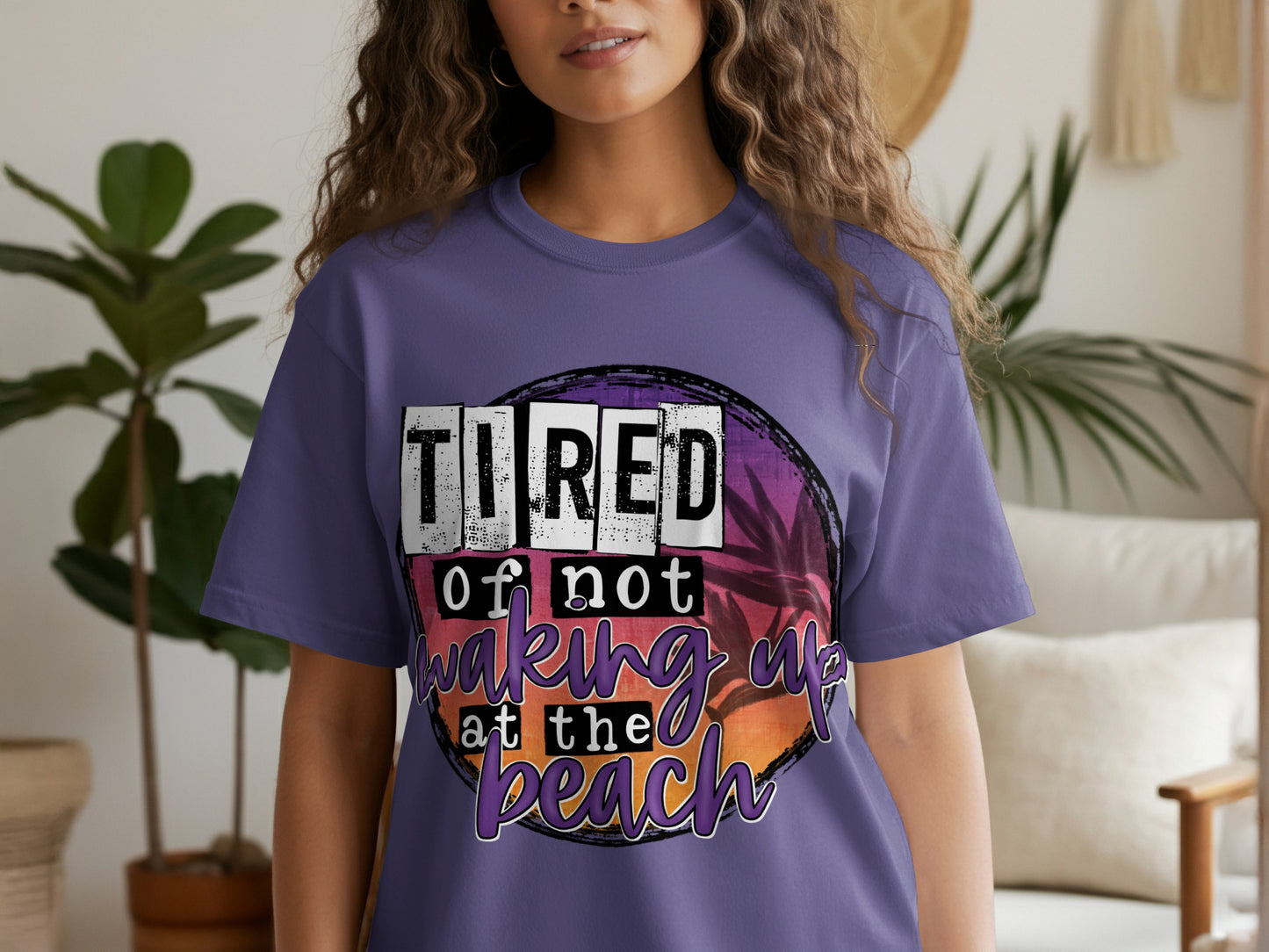 Tired of Not Waking Up at the Beach Graphic T-Shirt