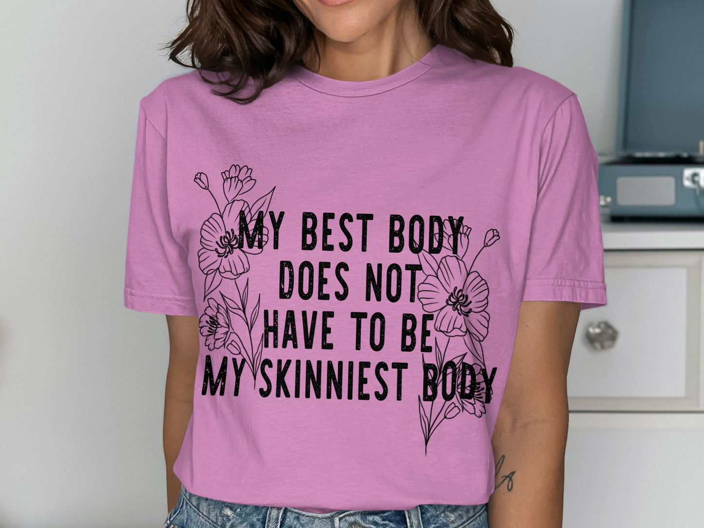 My Best Body Does Not Have To Be My Skinniest Body Shirt
