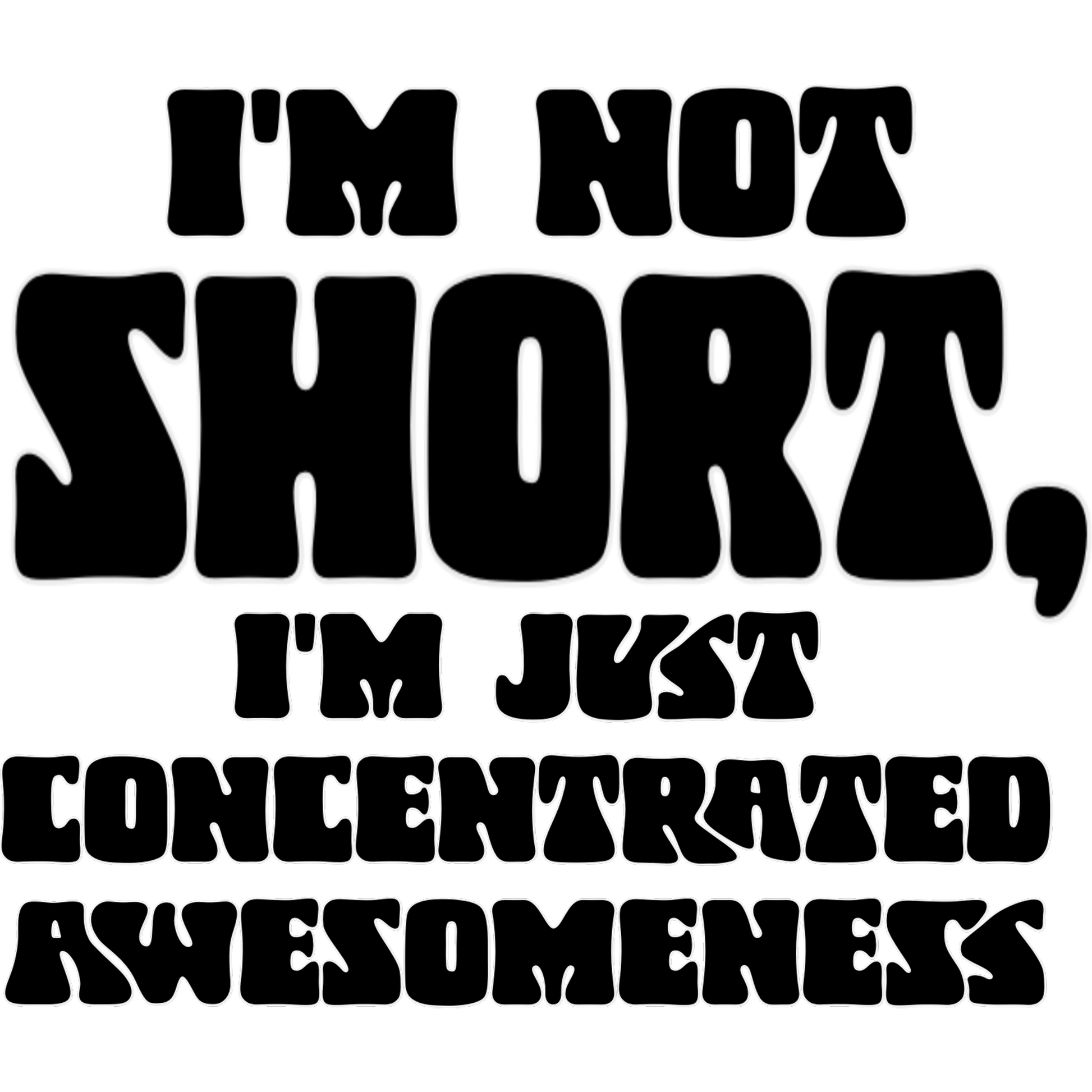 I'm Not Short Just Concentrated Awesomeness product