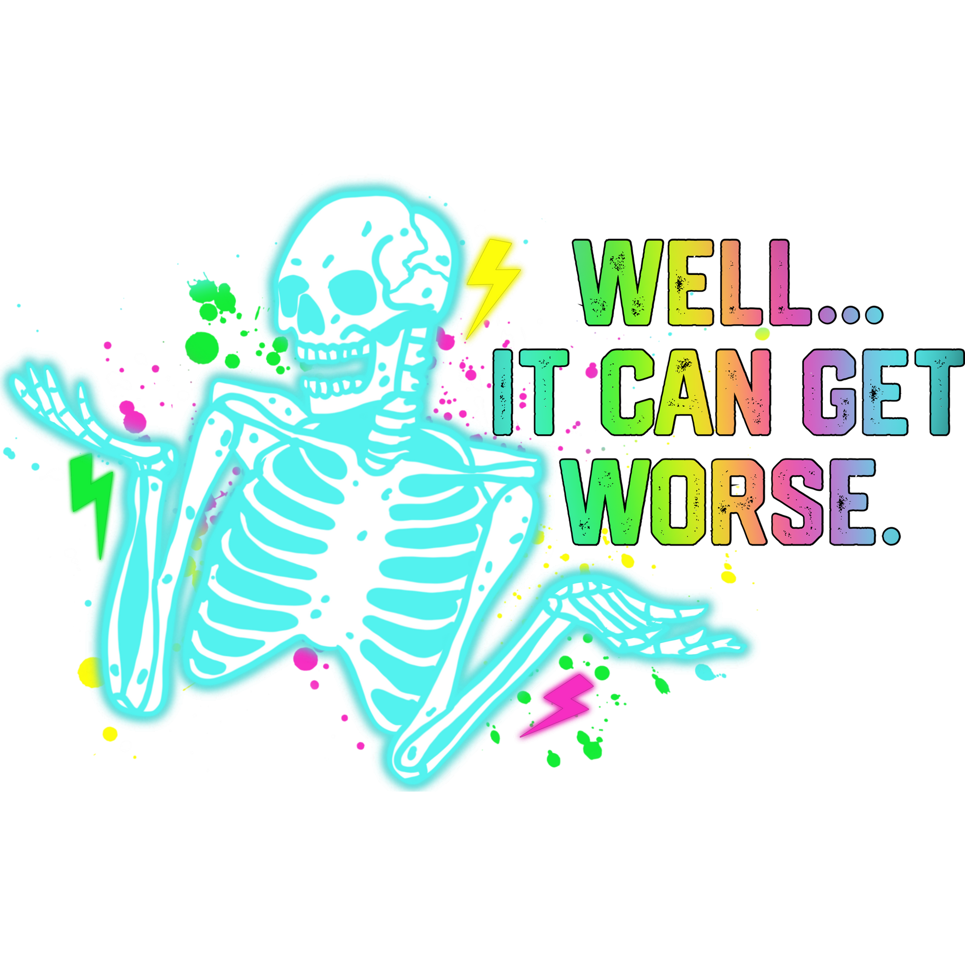 Well It Can Get Worse Colorful Skeleton product