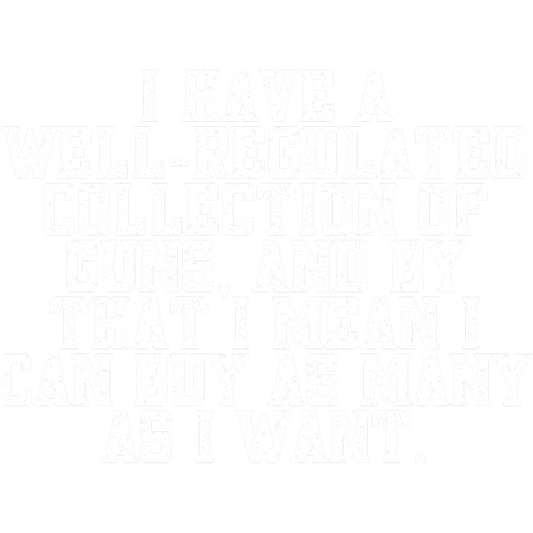 Well-Regulated Collection of Guns Funny Statement