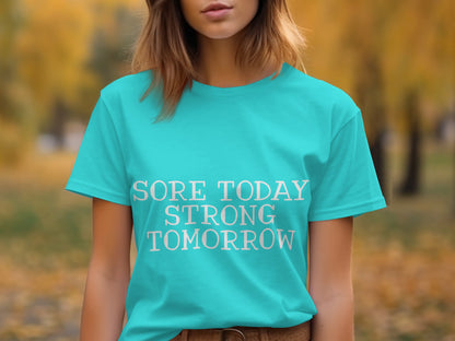 Sore Today Strong Tomorrow Motivational Shirt