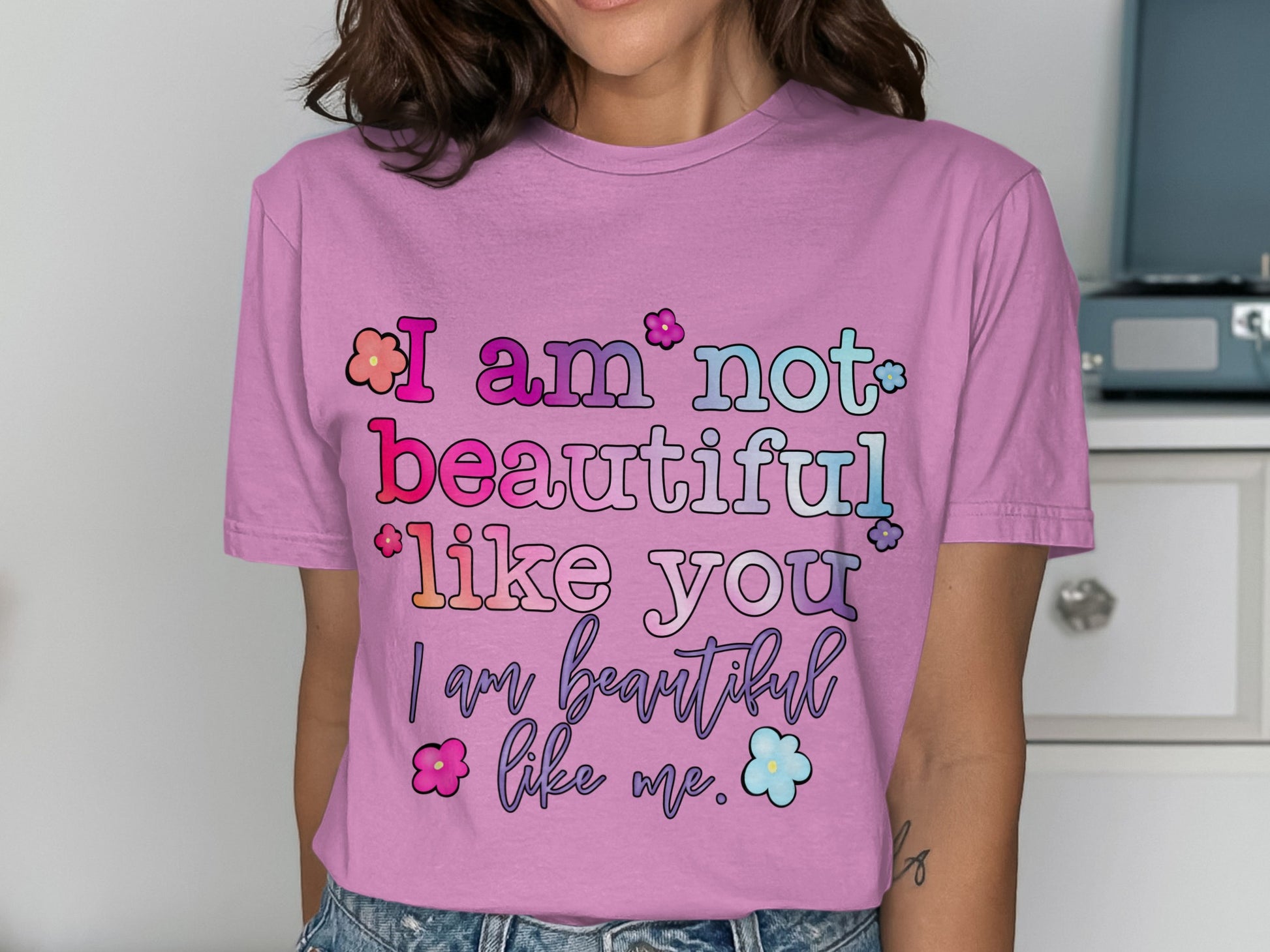 I am not beautiful like you I am beautiful like me shirt