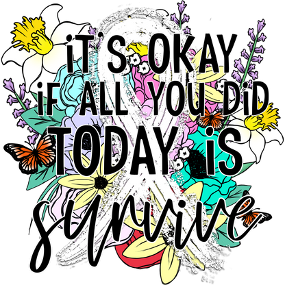 Inspirational Floral It's Okay If You Survived Wall Art