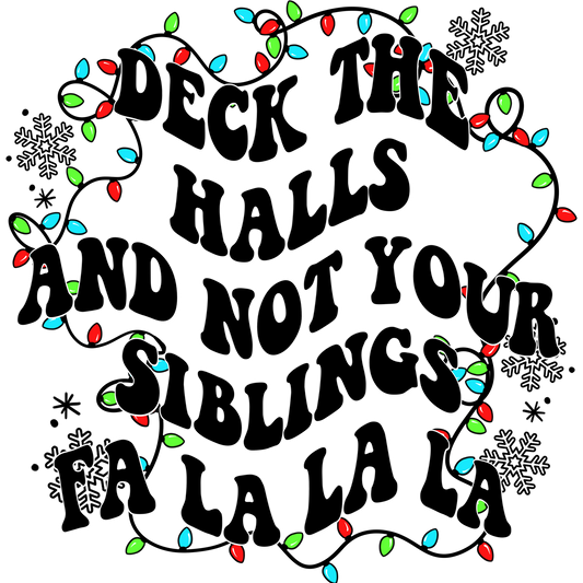 Deck The Halls And Not Your Siblings Product