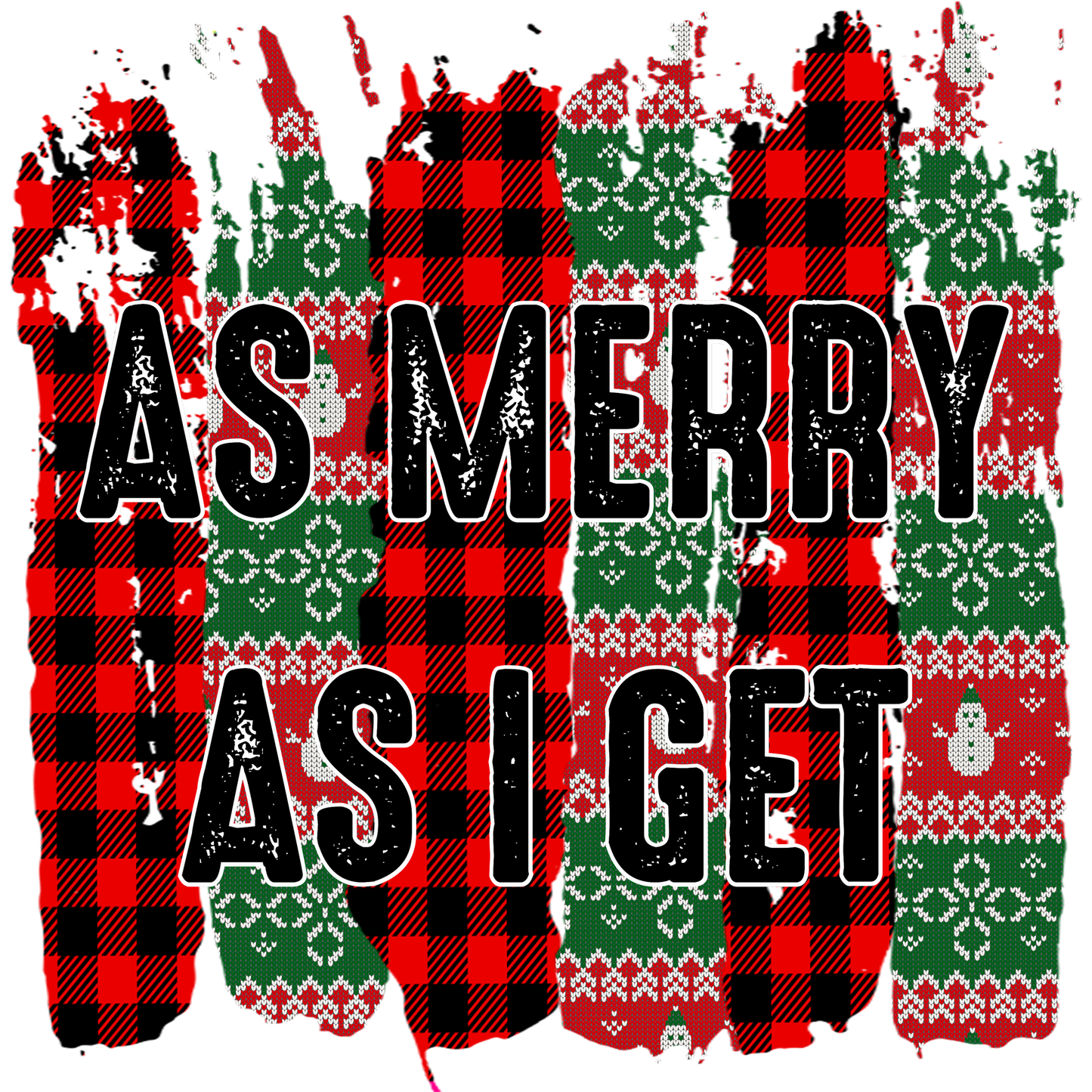 As Merry As I Get Plaid Snowflake Design Apparel