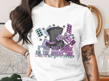 If You Can't Look On The Bright Side Shirt