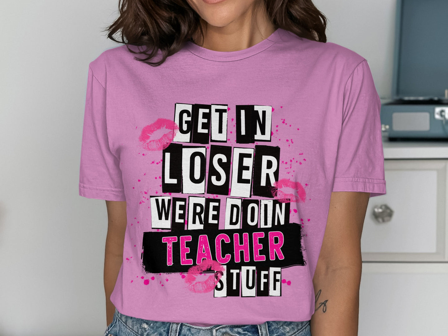 Get In Loser Were Doin Teacher Stuff T-Shirt