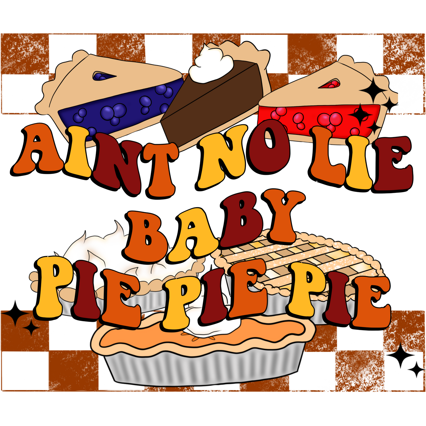 Aint No Lie Baby Pie Pie Pie themed wall art