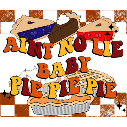 Aint No Lie Baby Pie Pie Pie themed wall art