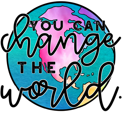 You Can Change the World Inspirational Art