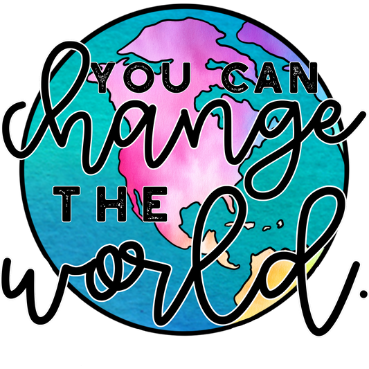 You Can Change the World Inspirational Art