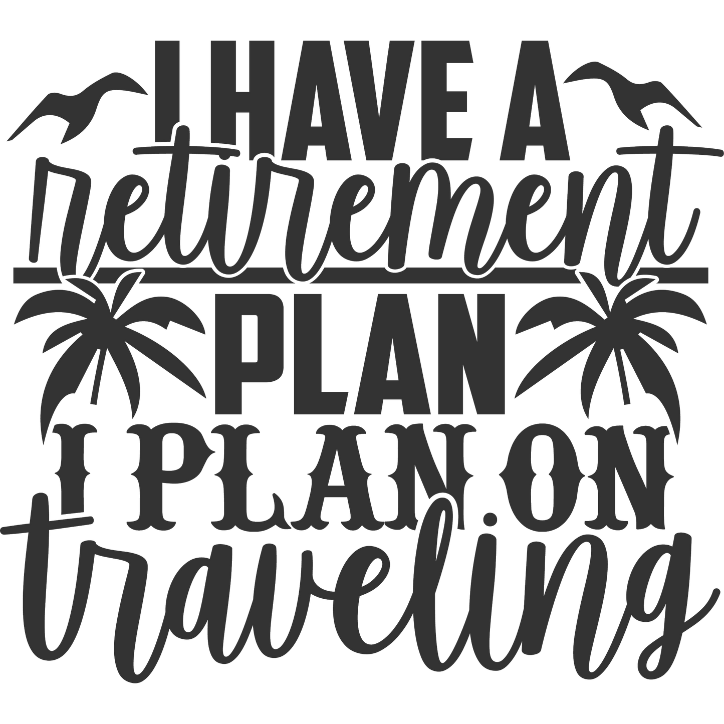 I Have A Retirement Plan I Plan On Traveling Sign Decor