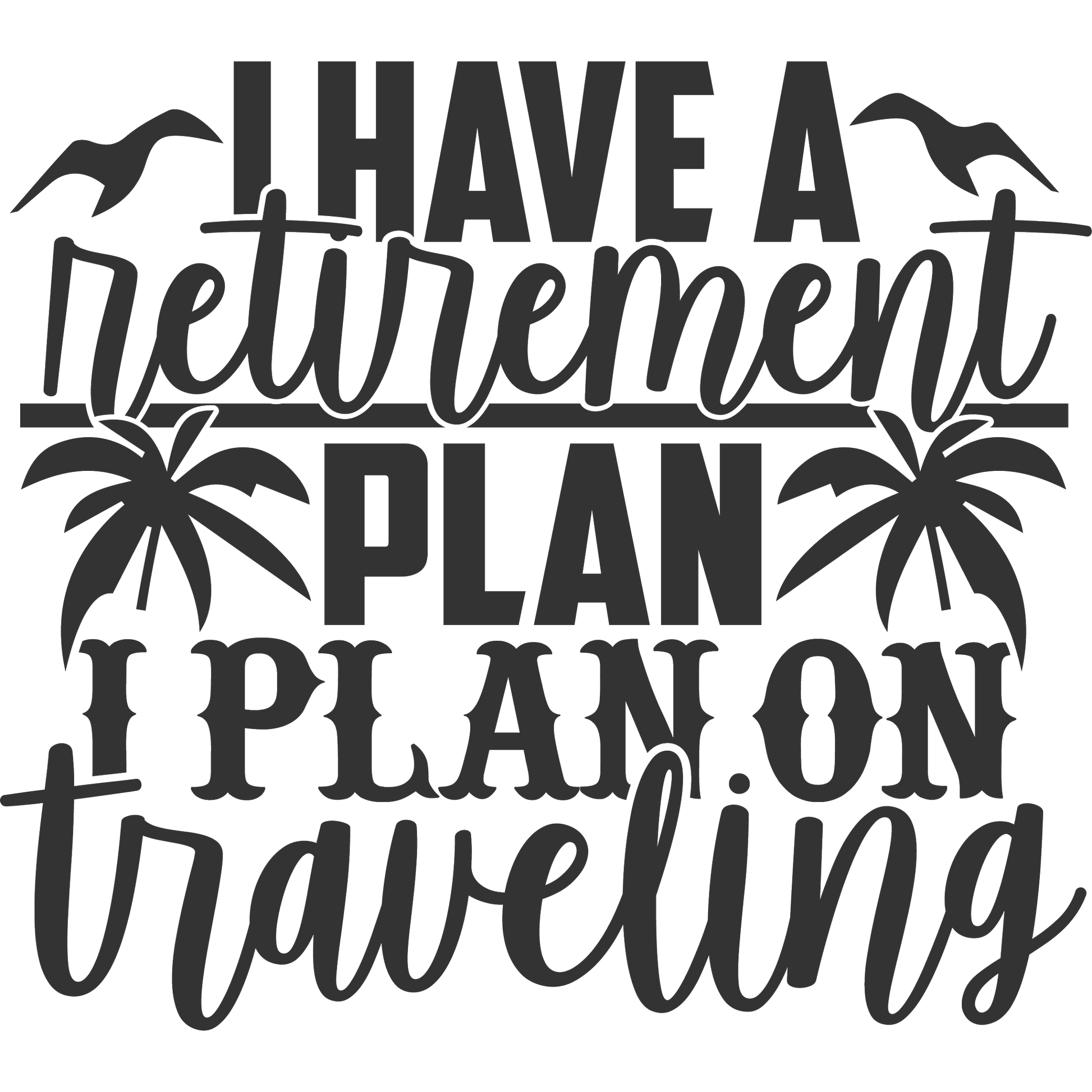 I Have A Retirement Plan I Plan On Traveling Sign Decor