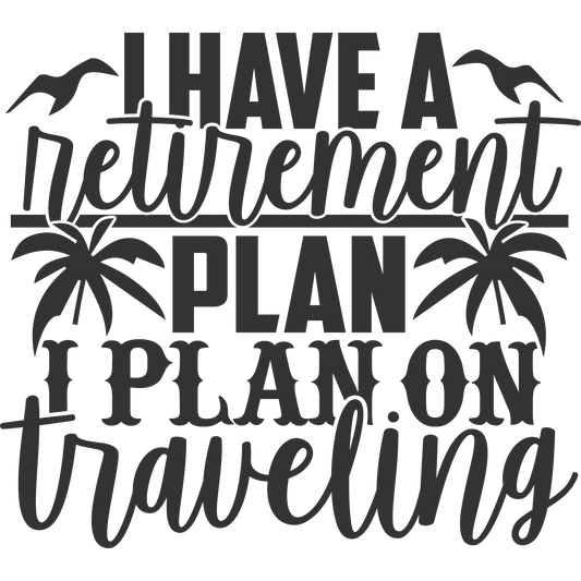 I Have A Retirement Plan I Plan On Traveling Sign Decor