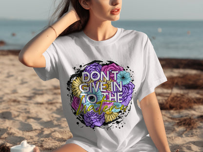 Inspirational Don't Give In To the Haters Tee