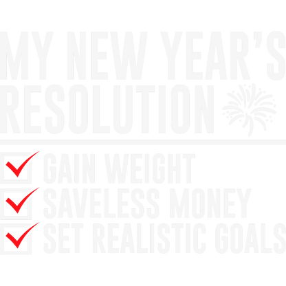 My New Year's Resolution Gain Weight Saveless Money Set Realistic Goals product