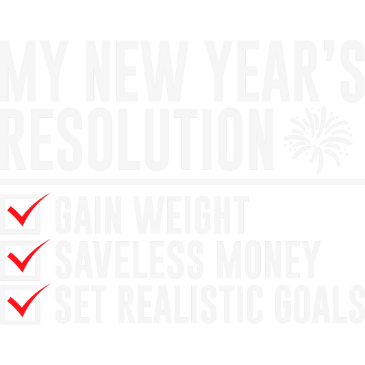 My New Year's Resolution Gain Weight Saveless Money Set Realistic Goals product