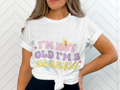 I'm Not Old I'm A Classic Graphic Tee