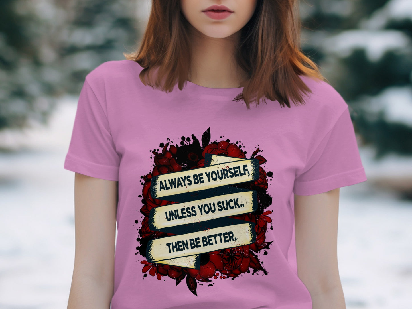 Always Be Yourself Unless You Suck Tee Shirt
