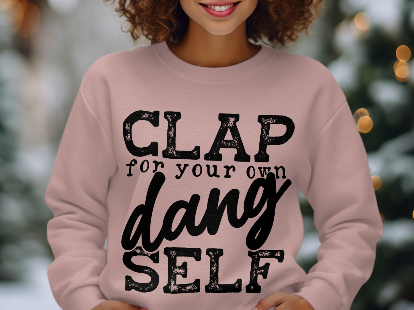 Clap for Your Own Dang Self Sweatshirt Product