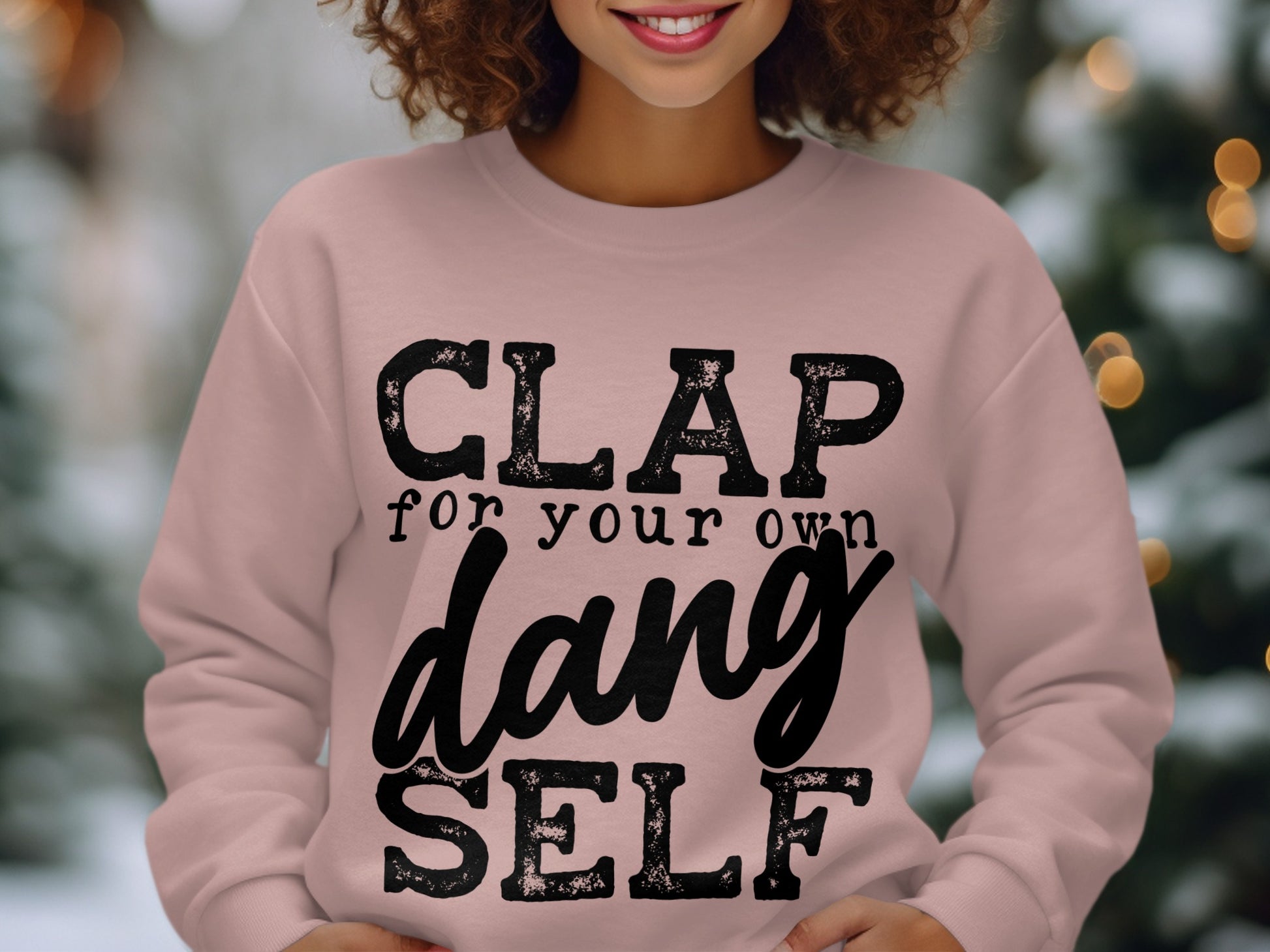Clap for Your Own Dang Self Sweatshirt Product