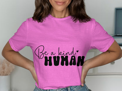 Be a Kind Human Inspirational Message Tee