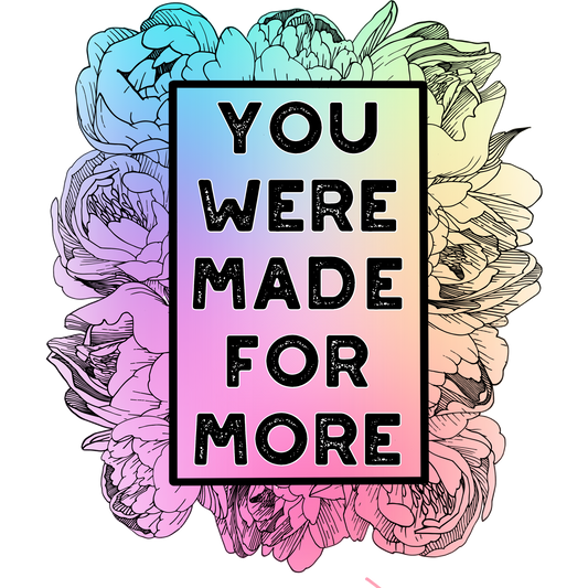 You Were Made for More Floral Art Print
