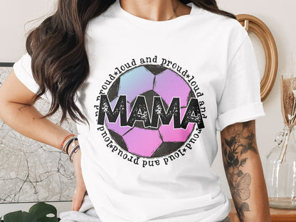 Proud and Loud Mama Soccer Graphic Shirt
