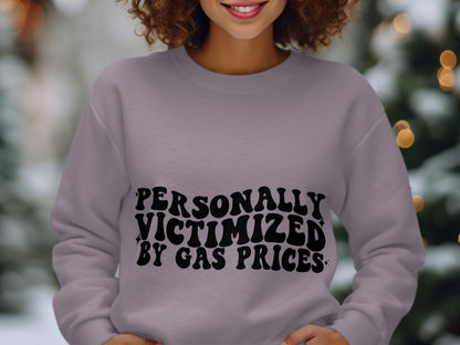 Personally Victimized by Gas Prices Sweatshirt
