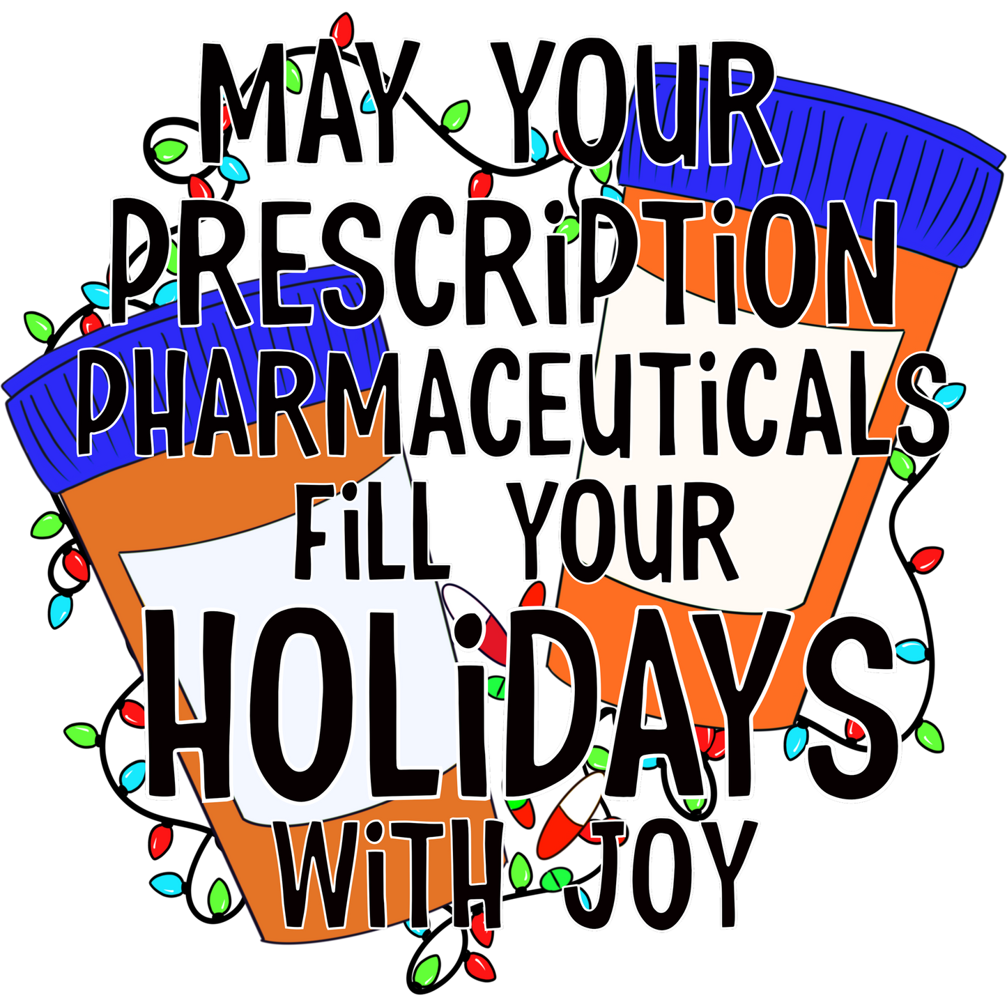 May Your Prescription Pharmaceuticals Fill Holidays Joy