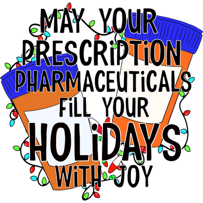 May Your Prescription Pharmaceuticals Fill Holidays Joy